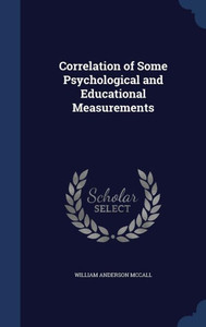 Correlation Of Some Psychological And Educational Measurements Correlation Of Some Psychological And Educational Measurements
