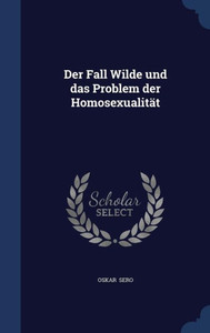 Der Fall Wilde Und Das Problem Der Homosexualität Der Fall Wilde Und Das Problem Der Homosexualität