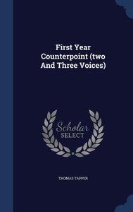 First Year Counterpoint (Two And Three Voices) First Year Counterpoint (Two And Three Voices)