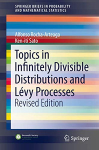 Topics in Infinitely Divisible Distributions and Lévy Processes, Revised Edition (SpringerBriefs in Probability and Mathematical Statistics)