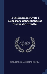 Is The Business Cycle A Necessary Consequence Of Stochastic Growth? Is The Business Cycle A Necessary Consequence Of Stochastic Growth?