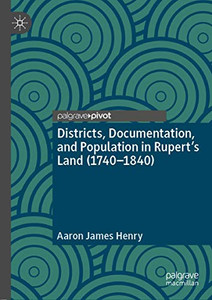 Districts, Documentation, and Population in Rupert’s Land (1740–1840) Districts, Documentation, and Population in Rupert’s Land (1740–1840)