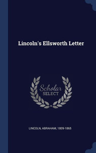Lincoln's Ellsworth Letter Lincoln's Ellsworth Letter