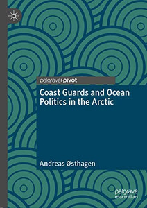 Coast Guards and Ocean Politics in the Arctic Coast Guards and Ocean Politics in the Arctic