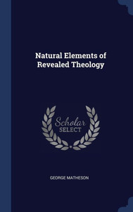 Natural Elements Of Revealed Theology