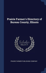Prairie Farmer's Directory Of Bureau County, Illinois Prairie Farmer's Directory Of Bureau County, Illinois