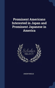 Prominent Americans Interested In Japan And Prominent Japanese In America Prominent Americans Interested In Japan And Prominent Japanese In America