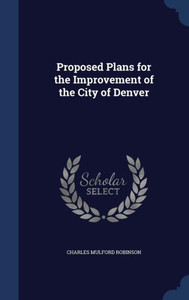 Proposed Plans For The Improvement Of The City Of Denver