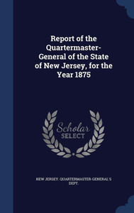 Report Of The Quartermaster- General Of The State Of New Jersey, For The Year 1875