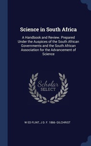 Science In South Africa: A Handbook And Review. Prepared Under The Auspices Of The South African Governments And The South African Association For The Advancement Of Science Science In South Africa: A Handbook And Review. Prepared Under The Auspices Of The South African Governments And The South African Association For The Advancement Of Science