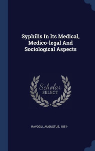 Syphilis In Its Medical, Medico-Legal And Sociological Aspects Syphilis In Its Medical, Medico-Legal And Sociological Aspects
