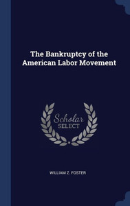 The Bankruptcy Of The American Labor Movement
