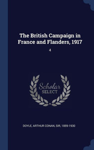 The British Campaign In France And Flanders, 1917: 4 The British Campaign In France And Flanders, 1917: 4
