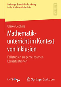 Mathematikunterricht im Kontext von Inklusion: Fallstudien zu gemeinsamen Lernsituationen (Freiburger Empirische Forschung in der Mathematikdidaktik) (German Edition)