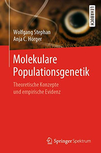Molekulare Populationsgenetik: Theoretische Konzepte und empirische Evidenz (German Edition)