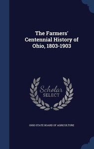 The Farmers' Centennial History Of Ohio, 1803-1903