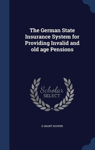 The German State Insurance System For Providing Invalid And Old Age Pensions