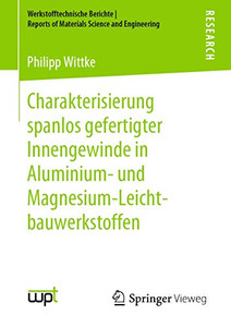 Charakterisierung spanlos gefertigter Innengewinde in Aluminium- und Magnesium-Leichtbauwerkstoffen (Werkstofftechnische Berichte │ Reports of Materials Science and Engineering) (German Edition)