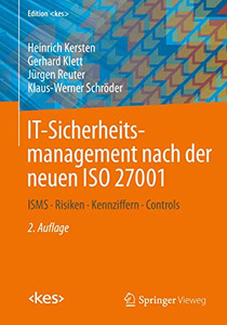 IT-Sicherheitsmanagement nach der neuen ISO 27001: ISMS, Risiken, Kennziffern, Controls (Edition <kes>) (German Edition) IT-Sicherheitsmanagement nach der neuen ISO 27001: ISMS, Risiken, Kennziffern, Controls (Edition <kes>) (German Edition)