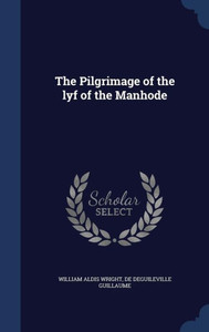The Pilgrimage Of The Lyf Of The Manhode The Pilgrimage Of The Lyf Of The Manhode