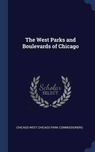 The West Parks And Boulevards Of Chicago The West Parks And Boulevards Of Chicago