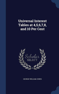 Universal Interest Tables At 4,5,6,7,8, And 10 Per Cent Universal Interest Tables At 4,5,6,7,8, And 10 Per Cent