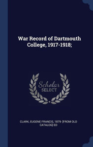 War Record Of Dartmouth College, 1917-1918;
