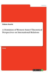 A Dominion Of Western States? Theoretical Perspectives On International Relations