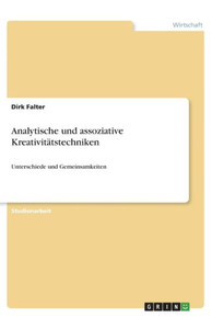 Analytische Und Assoziative Kreativitätstechniken: Unterschiede Und Gemeinsamkeiten (German Edition)