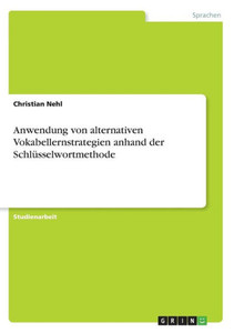 Anwendung Von Alternativen Vokabellernstrategien Anhand Der Schlüsselwortmethode (German Edition)