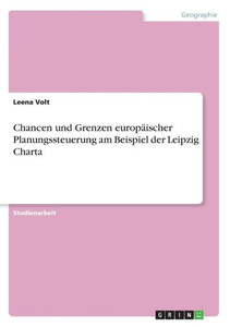 Chancen Und Grenzen Europäischer Planungssteuerung Am Beispiel Der Leipzig Charta (German Edition) Chancen Und Grenzen Europäischer Planungssteuerung Am Beispiel Der Leipzig Charta (German Edition)