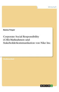 Corporate Social Responsibility (Csr)-Maßnahmen Und Stakeholderkommunikation Von Nike Inc. (German Edition)