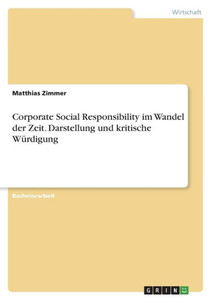 Corporate Social Responsibility Im Wandel Der Zeit. Darstellung Und Kritische Würdigung (German Edition)