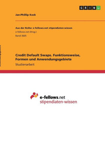 Credit Default Swaps. Funktionsweise, Formen Und Anwendungsgebiete (German Edition) Credit Default Swaps. Funktionsweise, Formen Und Anwendungsgebiete (German Edition)