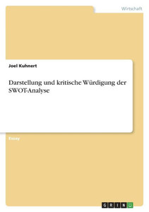 Darstellung Und Kritische Würdigung Der Swot-Analyse (German Edition) Darstellung Und Kritische Würdigung Der Swot-Analyse (German Edition)