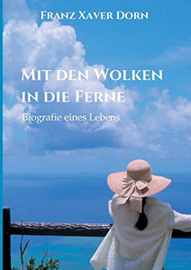 Mit den Wolken in die Ferne: Biografie eines Lebens (German Edition)