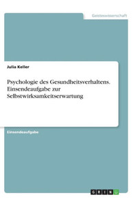Psychologie Des Gesundheitsverhaltens. Einsendeaufgabe Zur Selbstwirksamkeitserwartung (German Edition)