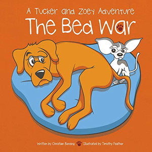 The Bed War: A Tucker and Zoey Adventure (2) The Bed War: A Tucker and Zoey Adventure (2)