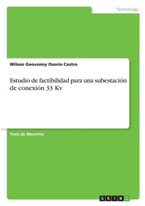 Estudio De Factibilidad Para Una Subestación De Conexión 33 Kv (Spanish Edition)