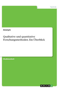 Qualitative Und Quantitative Forschungsmethoden. Ein Überblick (German Edition)