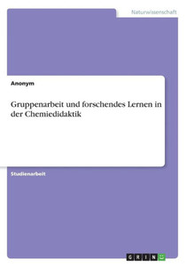 Gruppenarbeit Und Forschendes Lernen In Der Chemiedidaktik (German Edition)
