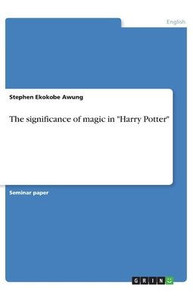 The Significance Of Magic In Harry Potter The Significance Of Magic In Harry Potter