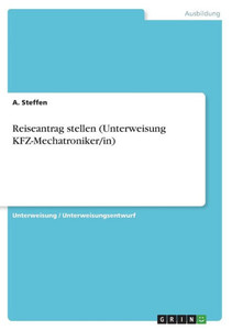 Reiseantrag Stellen (Unterweisung Kfz-Mechatroniker/In) (German Edition)