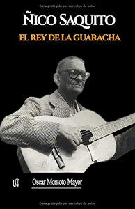 Ñico Saquito: El Rey de la guaracha (Spanish Edition) Ñico Saquito: El Rey de la guaracha (Spanish Edition)