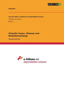 Virtuelle Teams. Chancen Und Risikobetrachtung (German Edition)
