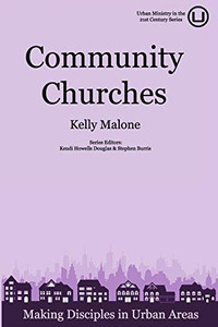 Community Churches: Making Disciples in Urban Areas Community Churches: Making Disciples in Urban Areas