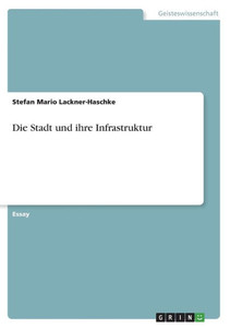 Die Stadt Und Ihre Infrastruktur (German Edition)