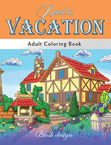 I Need a Vacation: Adult Coloring Book I Need a Vacation: Adult Coloring Book