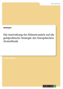 Die Auswirkung Des Klimawandels Auf Die Geldpolitische Strategie Der Europäischen Zentralbank (German Edition)