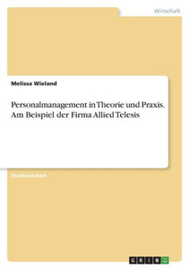 Personalmanagement In Theorie Und Praxis. Am Beispiel Der Firma Allied Telesis (German Edition)